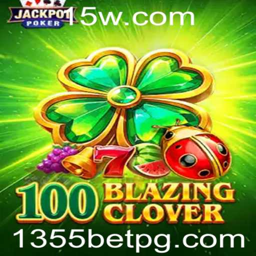 Desvendando o Mundo do Jogo 100BlazingClover: Uma Experiência Envolvente com 1355bet